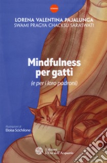 Mindfulness per gatti (e per i loro padroni) libro di Pajalunga Lorena Valentina; Pragya Chacksu Saraswati Swami