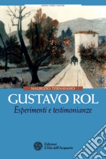 Gustavo Rol. Esperimenti e testimonianze libro di Ternavasio Maurizio