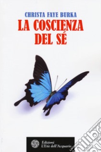 La coscienza del sé libro di Faye Burka Christa; Manzana M. (cur.)