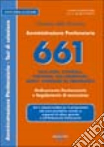 Amministrazione penitenziaria. Test di selezione. 661 educatori; contabili; psicologi; collaboratori; medici; ingegneri ed informatici libro