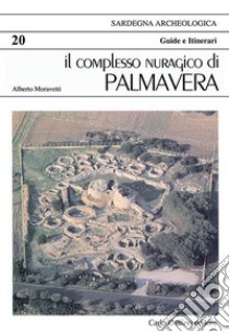 Il complesso nuragico di Palmavera libro di Moravetti Alberto