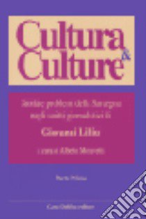 Cultura & culture. Storie e problemi della Sardegna negli scritti giornalistici di Giovanni Lilliu libro di Lilliu Giovanni; Moravetti A. (cur.)