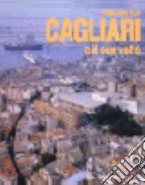 Cagliari e il suo volto. Vol. 3 libro di Pilia Fernando