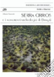 Serra Orrios e i monumenti archeologici di Dorgali libro di Moravetti Alberto