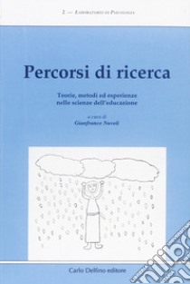 Percorsi di ricerca. Teorie, metodi ed esperienze nelle scienze dell'educazione libro di Nuvoli G. (cur.)