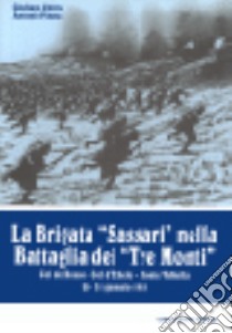 La brigata «Sassari» nella battaglia dei «Tre monti» (Col del Rosso-Col d'Echele-Monte Valbella, 28-31 gennaio 1918) libro di Chirra Giuliano - Pinna Antonio