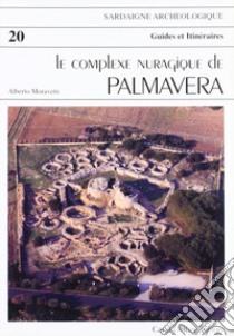 Il complesso nuragico di Palmavera. Ediz. francese libro di Moravetti Alberto