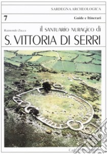 Il santuario nuragico di Santa Vittoria di Serri libro di Paglietti Giacomo; Porcedda Federico; Gaviano Antonio