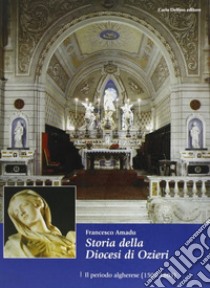 Storia della diocesi di Ozieri. Il periodo algherese libro di Amadu Francesco