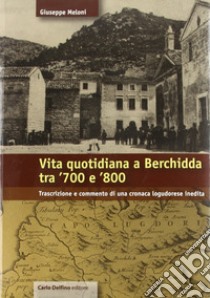 Vita quotidiana a Berchidda tra '700 e '800 libro di Meloni Giuseppe