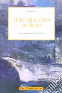 Arcobaleno di sera libro di Lai Livio