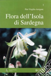 Flora dell'isola di Sardegna. Vol. 1 libro di Arrigoni Pier Virgilio