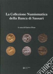 La collezione numismatica banca di SS. Ediz. illustrata libro di Piras