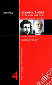 Gramsci, Freire e l'educazione degli adulti libro di Mayo Peter; Telleri F. (cur.)