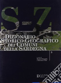 Dizionario storico-geografico dei comuni della Sardegna S-Z libro di Brigaglia Manlio; Tola Salvatore