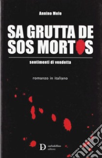 Grutta de sos mortos (Sa) libro di Mele Annino