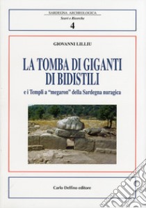 La tomba di Giganti di Bidistili e i templi a «megaron» della Sardegna nuragica libro di Lilliu Giovanni