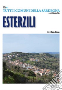 Esterzili. Tutti i comuni della Sardegna libro di Oliana Iliana