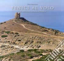 Fenici al volo. La Sardegna fenicia e punica libro di Bartoloni Piero