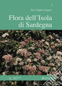 Flora dell'isola di Sardegna. Vol. 5 libro di Arrigoni Pier Virgilio