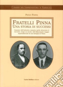 Fratelli Pinna. Una Storia Di Successi libro