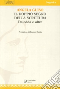 Il doppio segno della scrittura libro di Guiso Angela