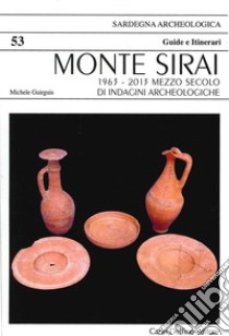 Monte Sirai. 1963-2013 mezzo secolo di indagini archeologiche libro di Guirguis Michele