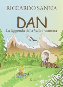 Dan la leggenda della valle incantata libro di Sanna Riccardo