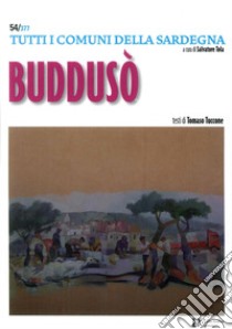 Buddusò. Tutti i comuni della Sardegna libro di Tuccone Tomaso