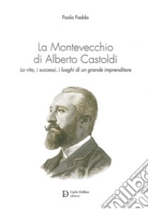La Montevecchio di Alberto Castoldi libro di Fadda Paolo