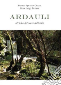 Ardauli. All'alba del terzo millennio libro di Cuccu Franco; Deiana Gian Luigi