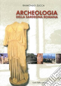 Archeologia della Sardegna romana libro di Zucca Raimondo