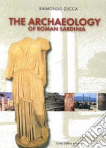 Archeologia della Sardegna romana. Ediz. inglese libro di Zucca Raimondo