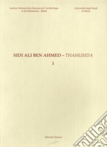 Sidi Ali Ben Ahmed. Thamusida. Vol. 1 libro di Papi E. (cur.); Akerraz A. (cur.)