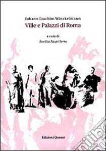 Ville e palazzi di Roma. Johann Joachim Winckelmann libro di Raspi Serra J. (cur.)