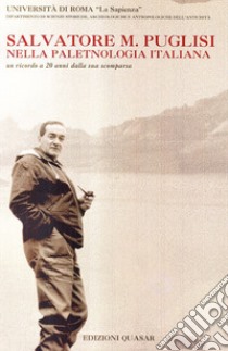Salvatore M. Puglisi nella paletnologia italiana. Un ricordo a vent'anni dalla sua sco. Con DVD libro di Manfredini A. (cur.); Donati B. C. (cur.); Scarpelli F. (cur.)