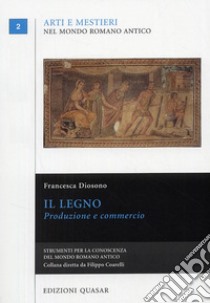 Il legno. Produzione e commercio libro di Diosono Francesca