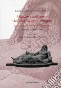 Mercator placidissimus. The Tiber valley in antiquity. New research in the upper and middle river valley (Rome, 27-28 February 2004) libro di Patterson H. (cur.); Coarelli F. (cur.)