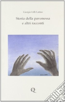 Storia della pavonessa e altri racconti libro di Lilli Latino Giorgio