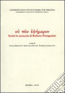 Ou pan ephemeron. Scritti in memoria di Roberto Pretagostini libro di Dettori E. (cur.); Braidotti C. (cur.); Lanzillotta E. (cur.)