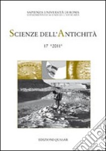 Scienze dell'antichità. Storia, archeologia, antropologia (2011). Vol. 17 libro