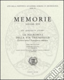 La necropoli della via triumphalis. Il tratto sotto l'autoparco vaticano libro di Steinby Eva M.