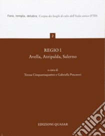 Regio I. Avella, Atripalda, Salerno libro di Cinquantaquattro T. (cur.); Pescatori G. (cur.)