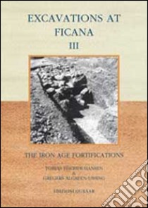 Excavations at Ficana. The iron age of fortifications. Vol. 3 libro di Fischer-Hansen Tobias; Algreen-Ussing Gregers