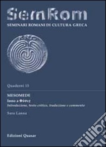 Mesomede. Inno a Physis. Introduzione, testo critico, traduzione e commento libro di Lanna Sara