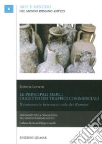 Le principali merci oggetto dei traffici commerciali. Il commercio internazionale dei romani libro di Levrero Roberta