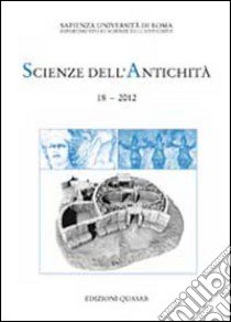 Scienze dell'antichità. Storia, archeologia, antropologia (2012). Vol. 18 libro