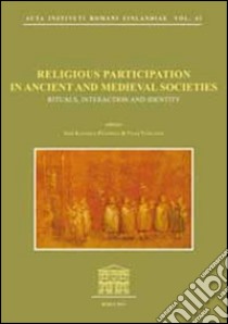 Religious partecipation in ancient and medieval societies. Rituals, interaction and identity libro di Katajala Peltomaa S. (cur.); Vuolanto V. (cur.)