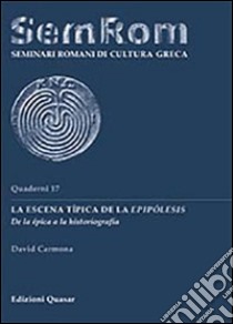 La escena típica de la epipólesis. De la épica a la historiografia libro di Carmona David