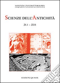 Scienze dell'antichità 21.1-2015. Ricerche del Dipartimento libro di Michetti L. M. (cur.)